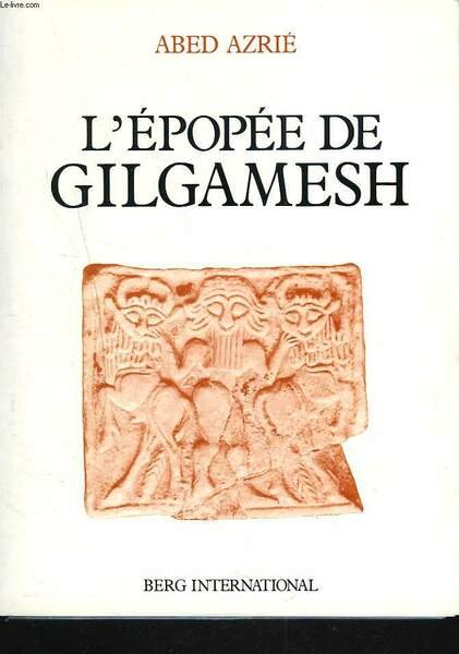 L'EPOPEE DE GILGAMESH. Texte etabli d'apres les fragments sumeriens, babyloniens, …