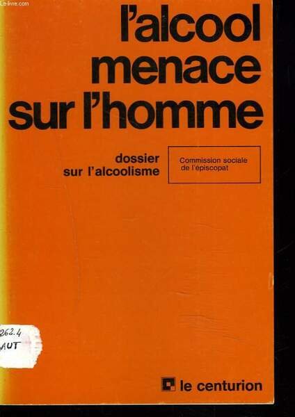 L'ALCOOL, MENACE SUR L'HOMME. DOSSIER SUR L'ALCOOLISME. | Immagine principale
