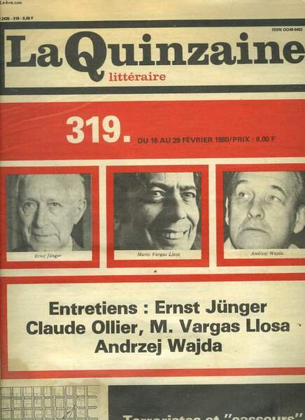 LA QUINZAINE LITTERAIRE, N°319, 16-29 FEVRIER 1980. ENTRETIENS : ERNST JÜNGER/ CLAUDE OLLIER, M. VRGAS LLOSA/ ANDRZEJ WAJDA/ TERRORISTES ET CASSEURS. LES INTELLECTUELS COUPABLES ? / .