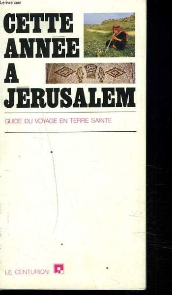 CETTE ANNEE A JERUSALEM. GUIDE DU VOYAGE EN TERRE. SAINTE | Immagine principale