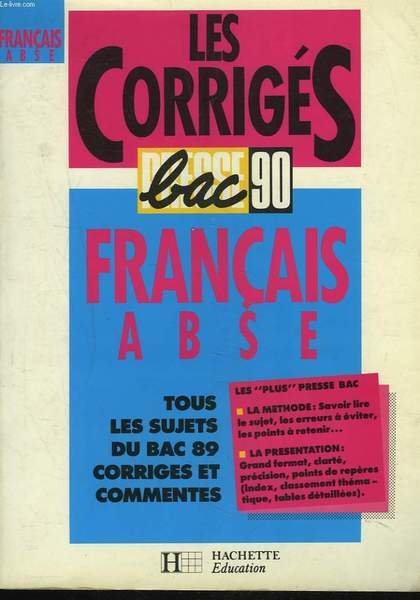 LES CORRIGES. PRESSE BAC 90. FRANCAIS A B S E. …