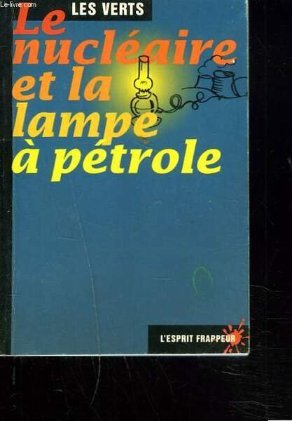 LES VERTS. LE NUCLEAIRE ET LA LAMPE A PETROLE. | Immagine principale