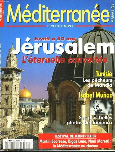 MEDITERRANEE MAGAZINE, LE MILIEU DU MONDE N°23, NOVEMBRE-DECEMBRE 1997. ISRAËL A 50 ANS. JERUSALEM, L'ETERNELLE CONVOITEE.