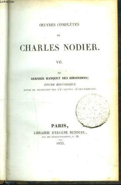 OEUVRES COMPLETES. TOME VII. LE DERNIER BANQUET DES GIRONDINS. ETUDE …