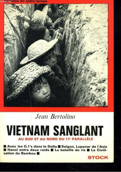 VIETNAM SANGLANT. AU SUD ET AU NORS DU 17e PARALLELE