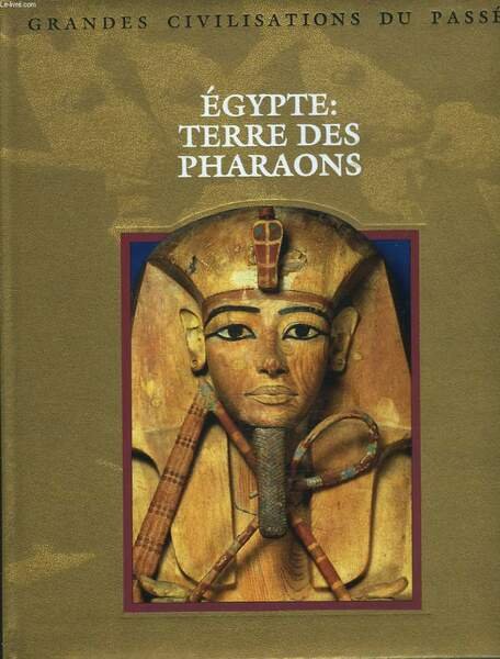 EGYPTE : TERRE DES PHARAONS.