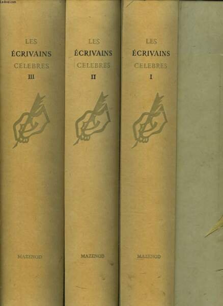 LES ECRIVAINS CELEBRES. EN 3 TOMES.