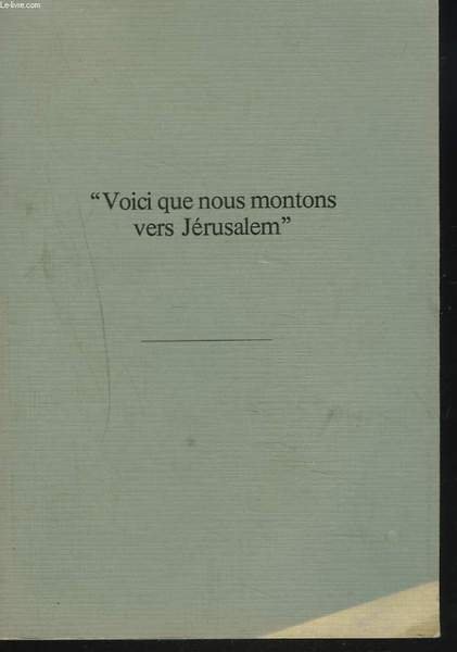 VOICI QUE NOUS MONTONS VERS JERUSALEM