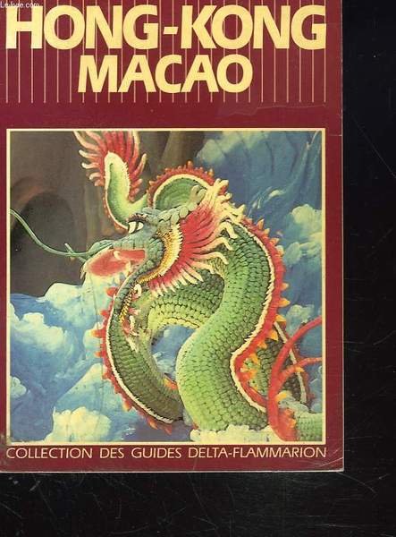 HONG-KONG / MACAO. CATALOGUE DE LA COLLECTION DES GUIDES DELTA-FLAMMARION.