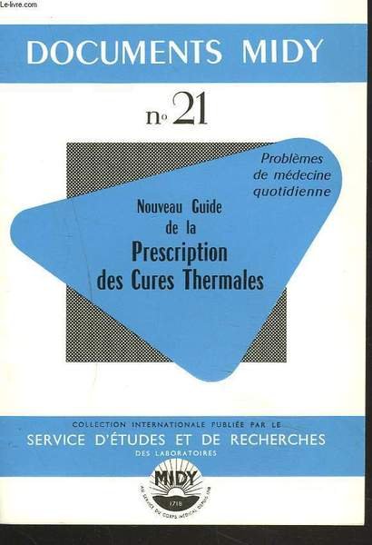 DOCUMENTS MIDY N°21. NOUVEAU GUIDE DE LA PRESCRIPTION DES CURES …