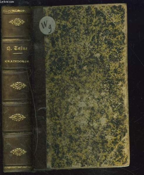VIE ET OPINIONS de M. Frédéric-Thomas GRAINDORGE, recueillies et publiées par H. Taine, son exécuteur testamentaire. Notes sur Paris. 7e édition.
