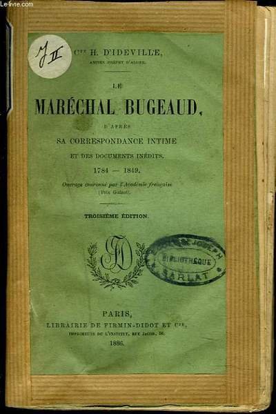 LE MARECHAL BUGEAUD d'après sa correspondance intime et des documents …
