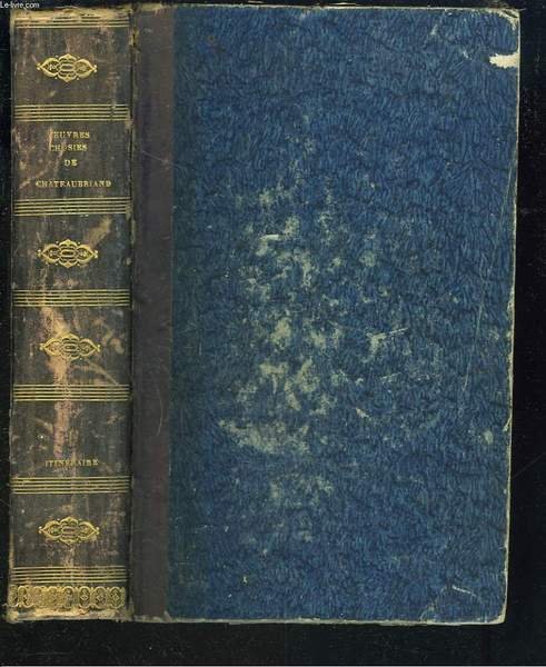 OEUVRES CHOISIES. TOME I. ITINERAIRE DE PARIS A JERUSALEM.