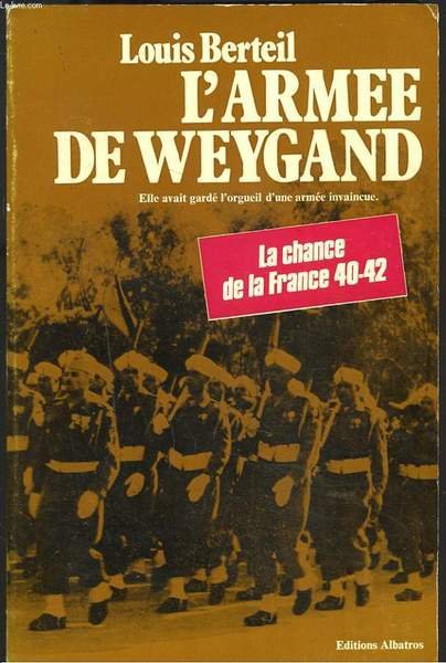 L'ARMEE DE WEYGAND. La chance de la France 40-42.