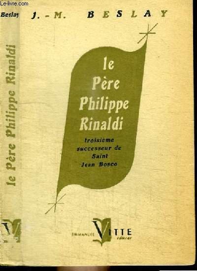 LE PERE PHILIPPE RINALDI - TROISIEME SUCCESSEUR DE SAINT JEAN …