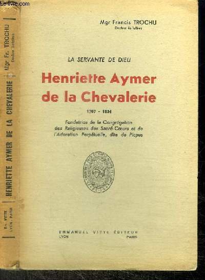 LA SERVANTE DE DIEU - HENRIETTE AYMER DE LA CHEVALERIE …