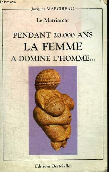 LE MATRIARCAT PENDANT 20000 ANS LA FEMME A DOMINE L'HOMME
