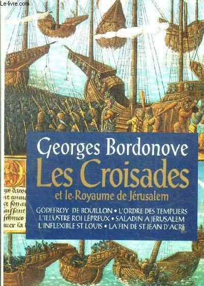 LES CROISADES ET LE ROYAUME DE JERUSALEM