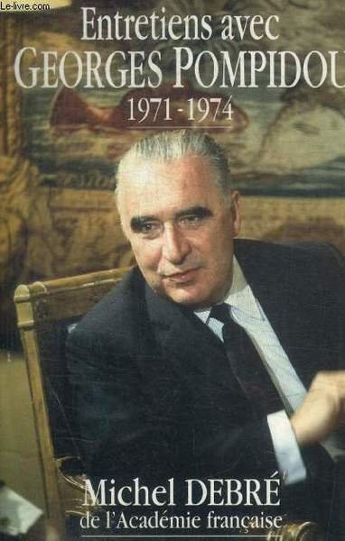 ENTRETIENS AVEC GEORGES POMPIDOU 1971 / 1974