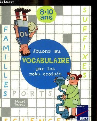 JOUONS AU VOCABULAIRE PAR LES MOTS CROISES - 8 - …