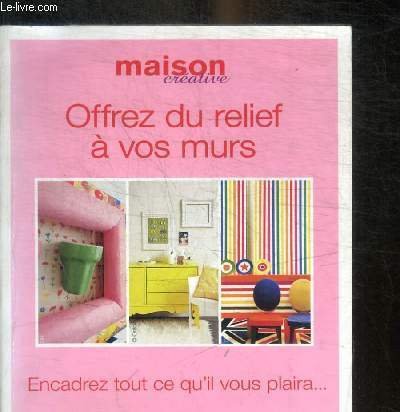 MAISON CREATIVE - OFFREZ DU RELIEF A VOS MURS - …