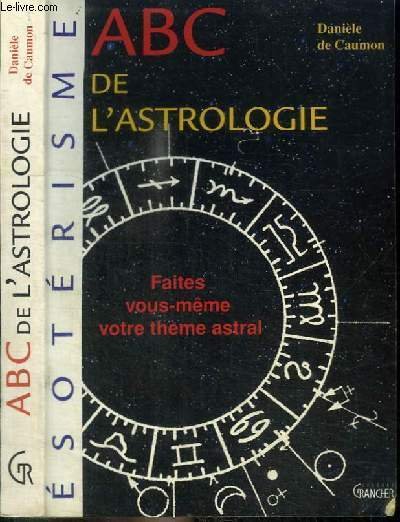ABC DE L'ASTROLOGIE - FAITES VOUS-MEME VOTRE THEME ASTRAL