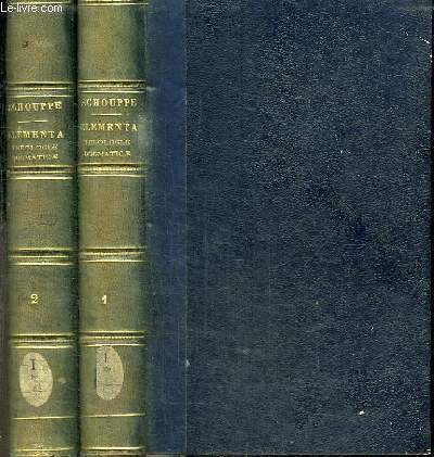 ELEMENTA THEOLOGIAE DOGMATICAE E PROBATIS AUCTORIBUS COLLECTA ET DIVINI VERBI …