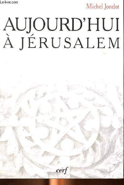 Aujourd'hui à Jérusalem le temps de la Bible