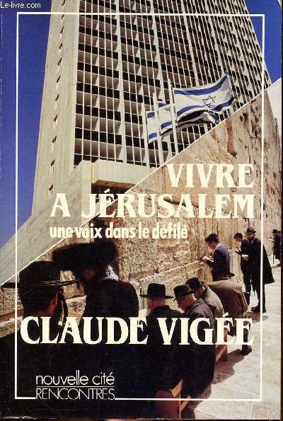 Vivre à Jérusalem une voix dans le défilé Chronique: 1960-1985