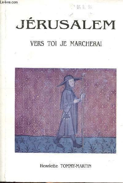 Jérusalem Vers toi je marcherai