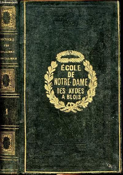 Histoire des chevaliers hospitaliers de Saint Jean de Jérusalem appelés depuis Chevaliers de Rhodes et aujourd'hui Chevaliers de Malte Tome premier