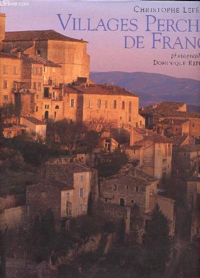Villages perchés en France Sommaire: Au hasard des collines, Le …