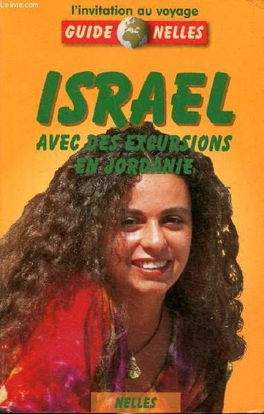 L'invitation au voyage Nelles Guide Israël avec des excursions en Jordanie première édition Sommaire: La Palestine; La domination romaine; Le temps des croisades; Jérusalem; Tel-Aviv; Haïfa; Le lac de Tibériade; La mer morte; La cuisine isarëlienne.