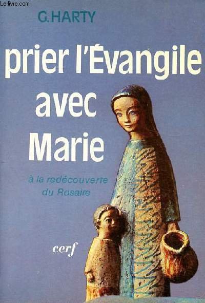 Prier l'Evangile avec Marie à la redécouverte du Rosaire