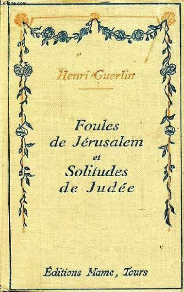 Foules de Jérusalem et solitudes de Judée