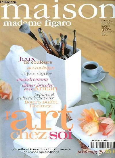 Maison Madame Figaro N°10 L'art chez soi Sommaire: L'art sur …