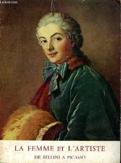 La femme et l'artiste de Bellini à Picasso Catalogue d'une exposition d'art à Bordeaux