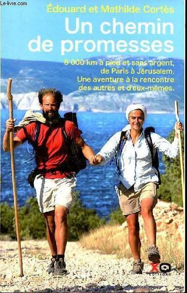 Un chemin de promesses 6000 km à pied et sans argent de Paris à Jérusalem. Une aventure à la rencontre des autres et d'eux-mêmes.