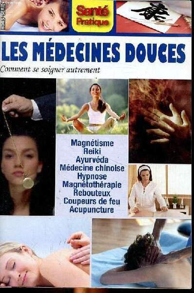 Les médecines douces Comment se soigner autrement Sommaire: Dossier spécial: …