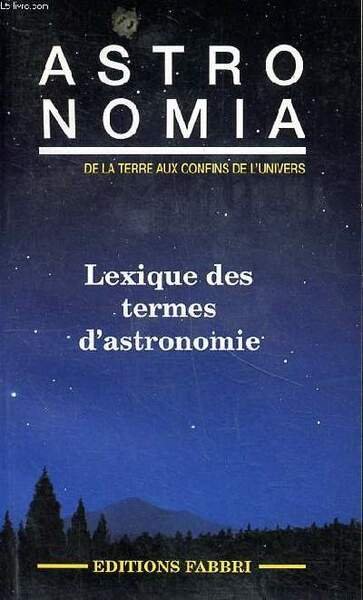 Astronomia de la terre aux confins de l'univers Lexique des …
