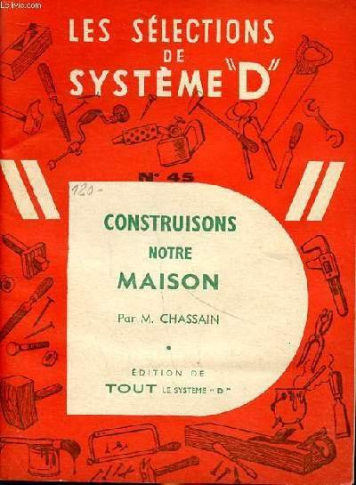 Les sélections de système "D" N°45 Construisons notre maison