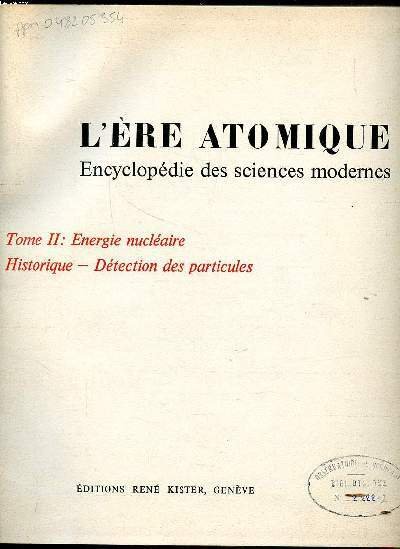L'ère atomique Encyclopédie des sciences modernes Tome II Energie nucléaire …