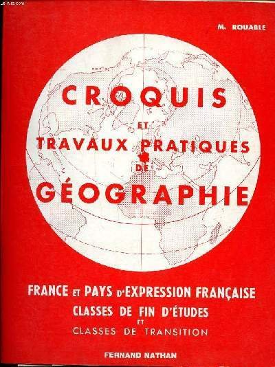 Croquis et travaux pratiques de géographie France et pays d'expression …