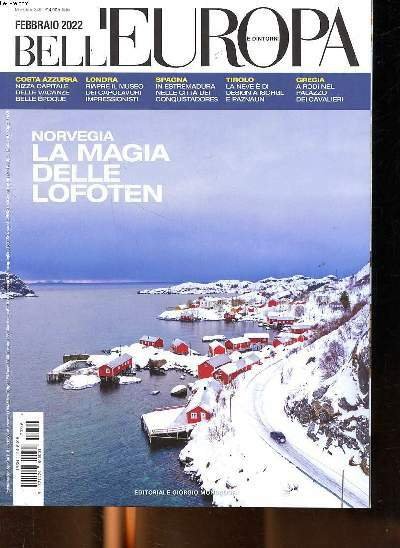 Bell'Europa N°346 Febraio 2022 Norvegia la magia delle Lofoten Sommaire: Norvegia la magia delle Lofoten; Costa Azzurra: nizza capitale delle vancaze belle époque; Londra Riapre il museo dei capolavori impressionisti .