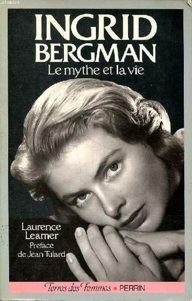 Ingrid Bergman Le mythe et la vie Collection terre des femmes