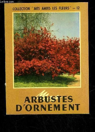 MES ARBUSTES D'ORNEMENTS - COLLECTION MES AMIES LES FLEURS N°12