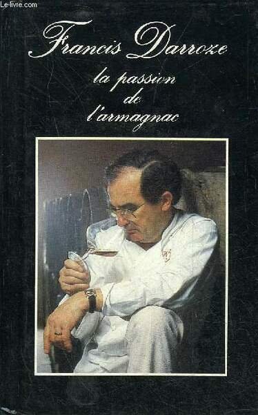 FRANCIS DARROZE LA PASSION DE L'ARMAGNAC - ENVOI DE FRANCIS …