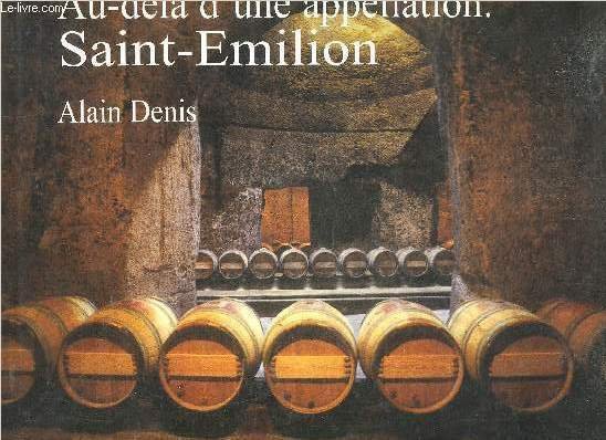 AU DELA D'UNE APPELLATION : SAINT EMILION.
