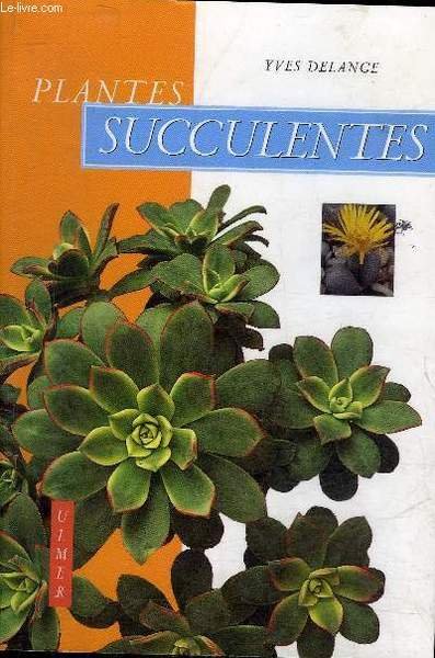 PLANTES SUCCULENTES - COMMENT LES CHOISIR ET LE CULTIVER FACILEMENT.