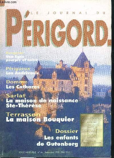LE JOURNAL DU PERIGORD N° 44 Bergerac une ligne pourpre et noire - Périgueux les andrivaux - Domme les cathares - Sarlat la maison de naissance Ste Thérèse - Terrasson la maison bouquier - dossier les enfants de Gutenberg.